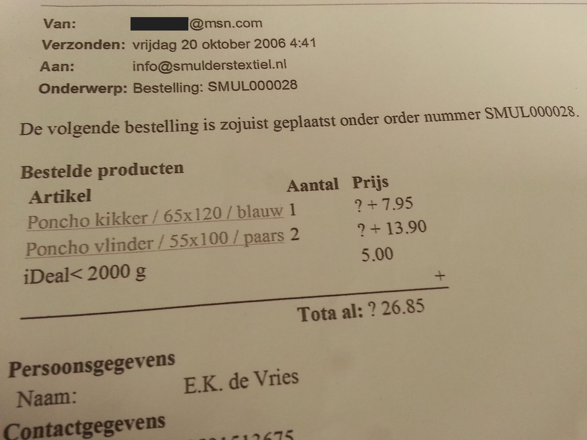 20 oktober 2006, 04.41 uur. De allereerste bestelling op Smulderstextiel.nl.